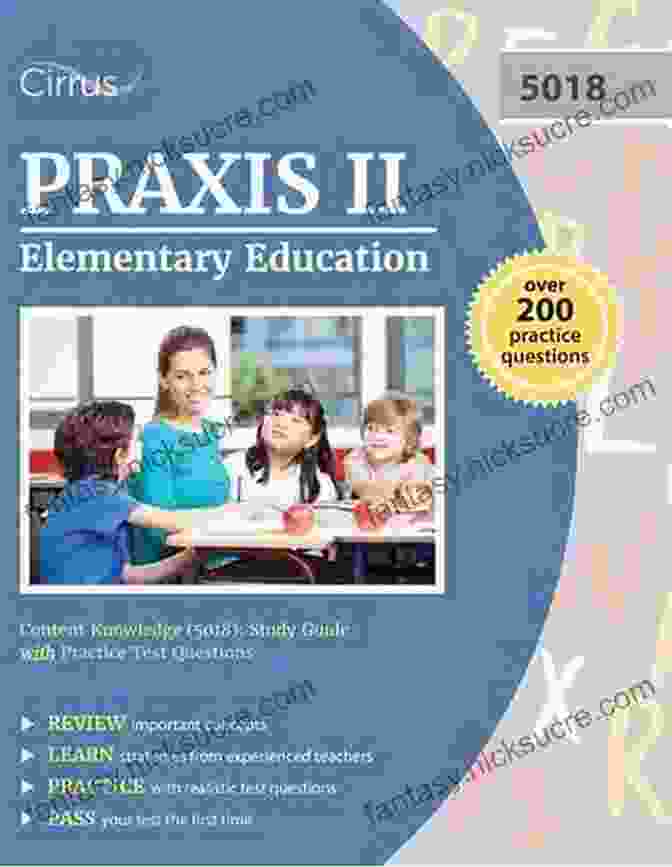 Praxis II Elementary Education Content Knowledge Test Praxis II: Elementary Education Content Knowledge