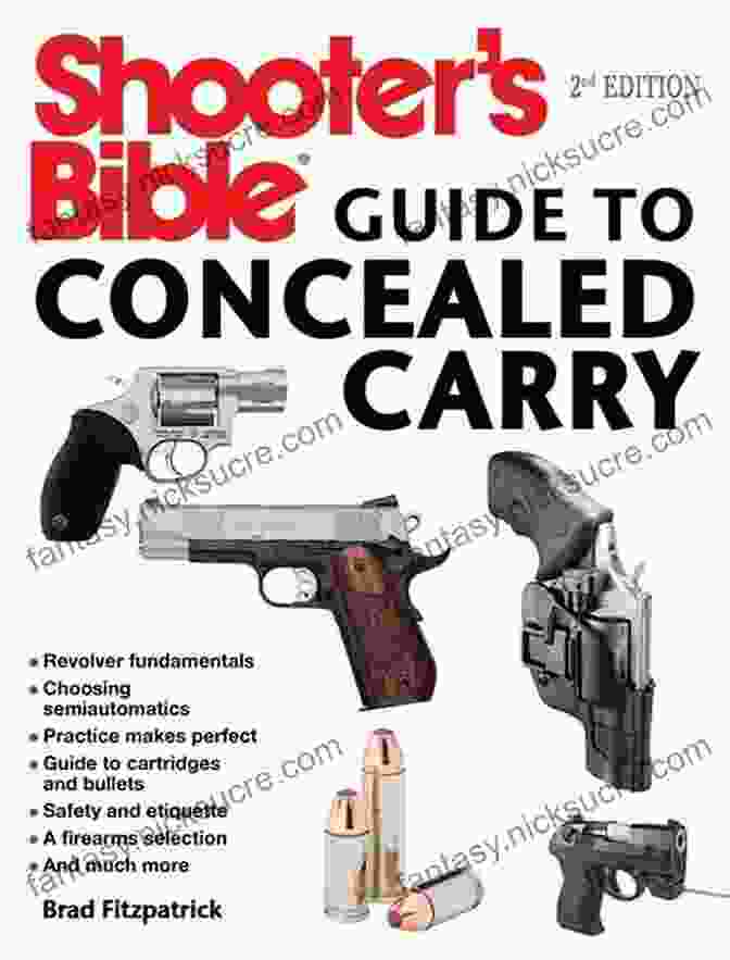Shooter Bible Guide To Concealed Carry, 2nd Edition, Featuring Expert Advice And Comprehensive Information On Concealed Carry Techniques, Firearm Selection, And Legal Considerations Shooter S Bible Guide To Concealed Carry 2nd Edition: A Beginner S Guide To Armed Defense