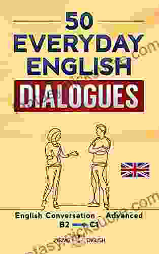 50 Everyday English Dialogues: English Conversation Advanced / B2 C1