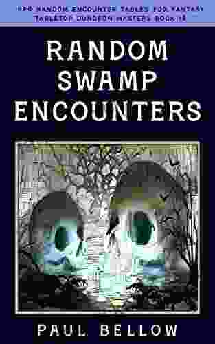 Random Swamp Encounters: Helpful Random Table Encounters For Fantasy RPG (RPG Random Encounter Tables For Fantasy Tabletop Dungeon Masters 18)