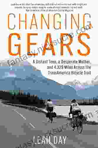 Changing Gears: A Distant Teen A Desperate Mother And 4 329 Miles Across The Transamerica Bicycle Trail