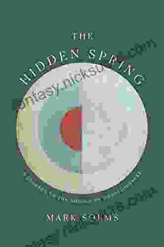 The Hidden Spring: A Journey To The Source Of Consciousness