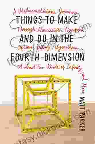 Things To Make And Do In The Fourth Dimension: A Mathematician S Journey Through Narcissistic Numbers Optimal Dating Algorithms At Least Two Kinds Of Infinity And More