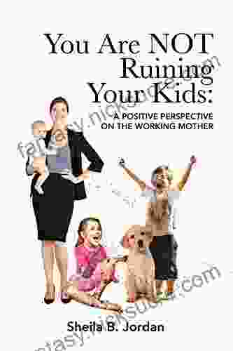 You Are NOT Ruining Your Kids: A Positive Perspective On The Working Mom
