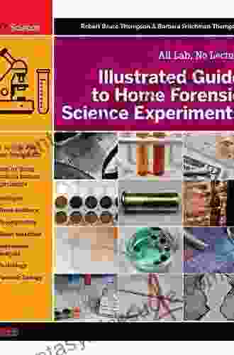 Illustrated Guide To Home Forensic Science Experiments: All Lab No Lecture (Diy Science)