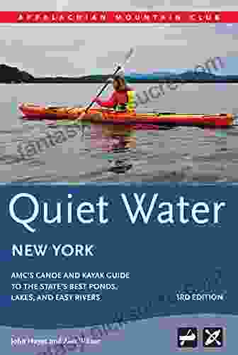 Quiet Water New York: AMC S Canoe And Kayak Guide To The State S Best Ponds Lakes And Easy Rivers (AMC Quiet Water Series)