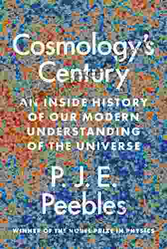 Cosmology S Century: An Inside History Of Our Modern Understanding Of The Universe