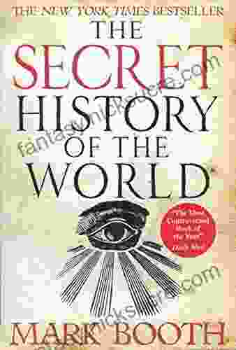 The Secret History Of The World: As Laid Down By The Secret Societies