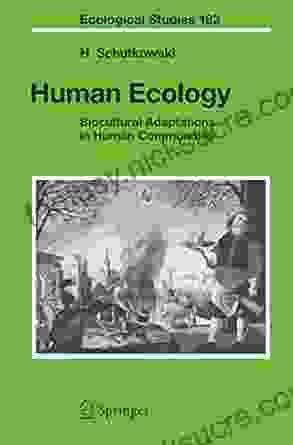 Human Ecology: Biocultural Adaptations In Human Communities (Ecological Studies 182)