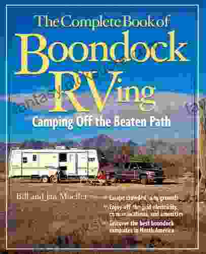 The Complete Of Boondock RVing: Camping Off The Beaten Path