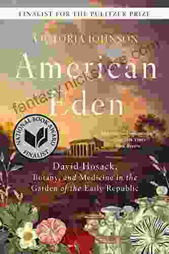 American Eden: David Hosack Botany And Medicine In The Garden Of The Early Republic