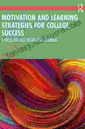 Motivation And Learning Strategies For College Success: A Focus On Self Regulated Learning