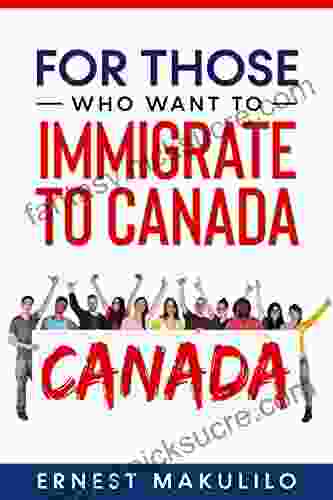 FOR THOSE WHO WANT TO IMMIGRATE TO CANADA