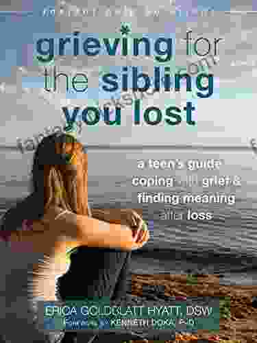 Grieving For The Sibling You Lost: A Teen S Guide To Coping With Grief And Finding Meaning After Loss (The Instant Help Solutions Series)