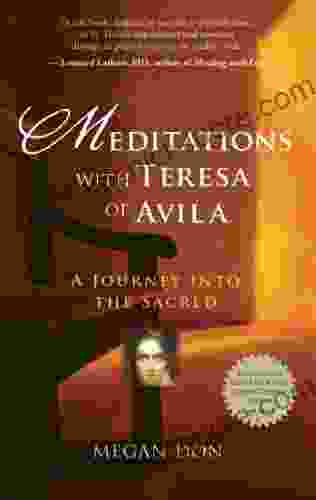 Meditations With Teresa Of Avila: A Journey Into The Sacred