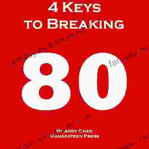 4 KEYS GOLF 4 KEYS TO BREAKING 80 The Fastest And Most Efficient Way To Lower Your Scores Enjoy Golf More Shoot In The 70s How To Break Your Scoring Every Shot Matter (Golf Demystified)
