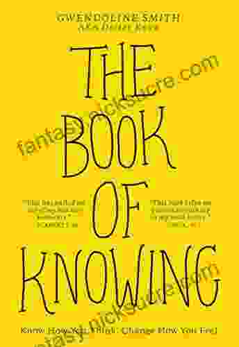 The Of Knowing: Know How You Think Change How You Feel