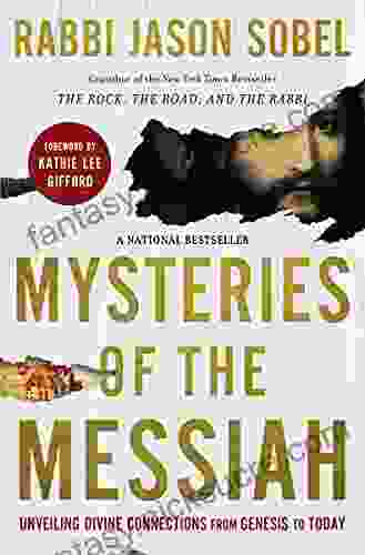 Mysteries Of The Messiah: Unveiling Divine Connections From Genesis To Today