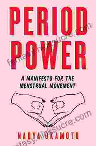 Period Power: A Manifesto For The Menstrual Movement
