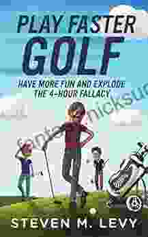 Play Faster Golf Have More Fun And Explode The 4 Hour Fallacy