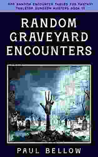 Random Graveyard Encounters: RPG Random Encounter Tables For Fantasy (RPG Random Encounter Tables For Fantasy Tabletop Dungeon Masters 13)