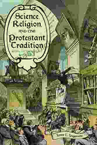 Science Religion And The Protestant Tradition: Retracing The Origins Of Conflict (Sci Culture In The Nineteenth Century)