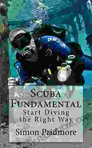 Scuba Fundamental: Start Diving The Right Way (The Scuba 1)