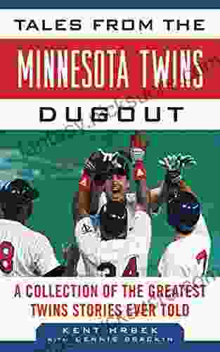Tales From The Minnesota Twins Dugout: A Collection Of The Greatest Twins Stories Ever Told (Tales From The Team)