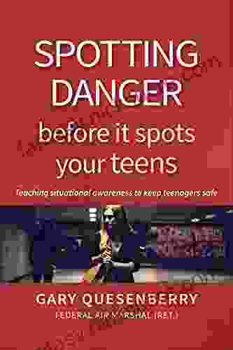 Spotting Danger Before It Spots Your TEENS: Teaching Situational Awareness To Keep Teenagers Safe (Head S Up)