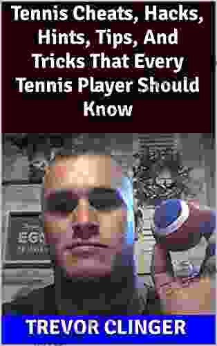Tennis Cheats Hacks Hints Tips And Tricks That Every Tennis Player Should Know