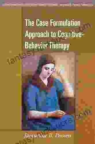 The Case Formulation Approach To Cognitive Behavior Therapy (Guides To Individualized Evidence Based Treatment)