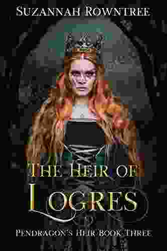 The Heir Of Logres (Pendragon S Heir 3)