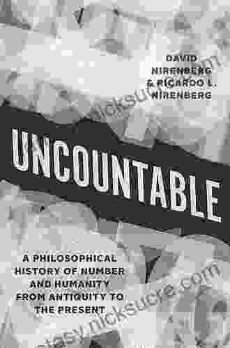 Uncountable: A Philosophical History Of Number And Humanity From Antiquity To The Present