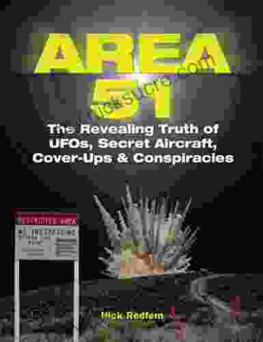 Area 51: The Revealing Truth Of UFOs Secret Aircraft Cover Ups Conspiracies (The Real Unexplained Collection)