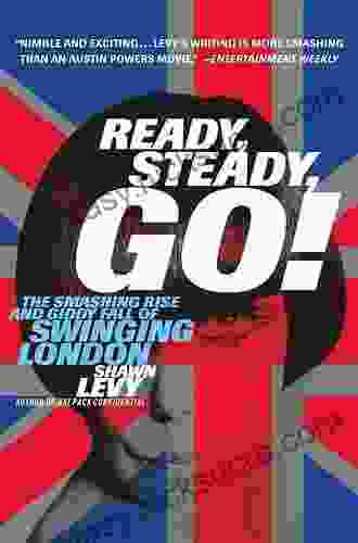 Ready Steady Go : The Smashing Rise And Giddy Fall Of Swinging London