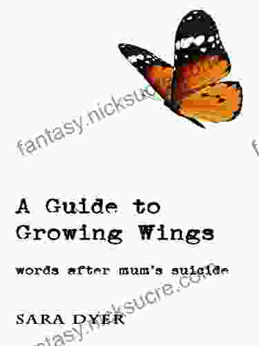 A Guide To Growing Wings: Words After Mum S Suicide