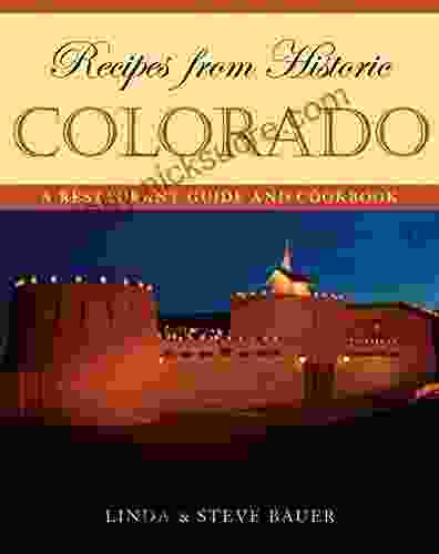 Recipes From Historic Colorado: A Restaurant Guide And Cookbook (Recipes From Historic )