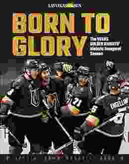 Born To Glory: The Vegas Golden Knights Historic Inaugural Season