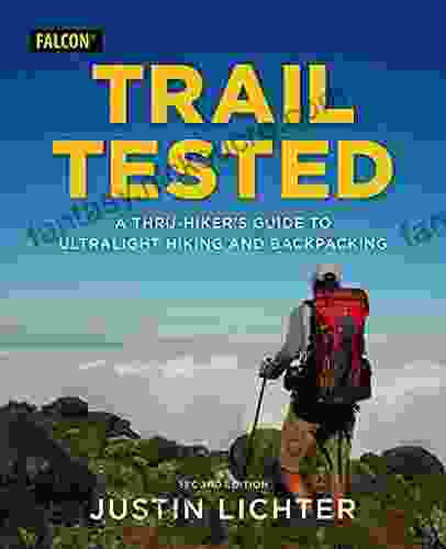 Trail Tested: A Thru Hiker S Guide To Ultralight Hiking And Backpacking