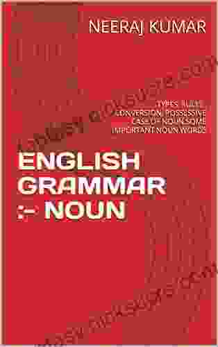 ENGLISH GRAMMAR : NOUN: TYPES RULES CONVERSION POSSESSIVE CASE OF NOUN SOME IMPORTANT NOUN WORDS (ENGLISH GRAMMAR FORM ZERO TO HERO 1)