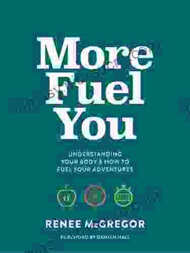 More Fuel You: Understanding Your Body How To Fuel Your Adventures