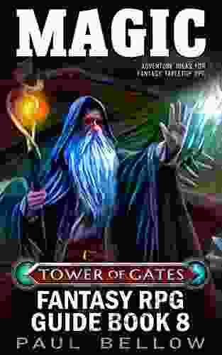 Magic: Adventure Ideas For Fantasy Tabletop RPG (Tower Of Gates Fantasy RPG Guide 8)