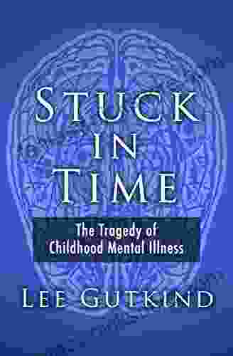 Stuck In Time: The Tragedy Of Childhood Mental Illness