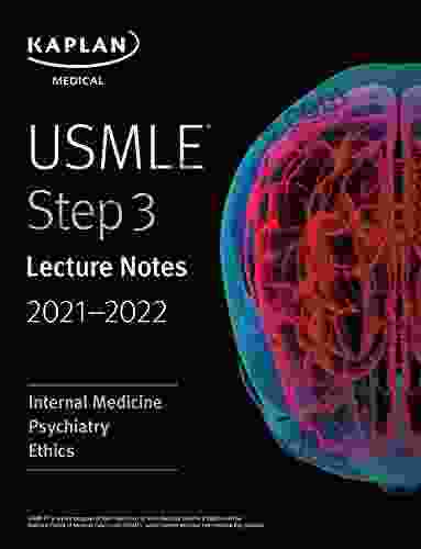 USMLE Step 3 Lecture Notes 2024: Internal Medicine Psychiatry Ethics (USMLE Prep)