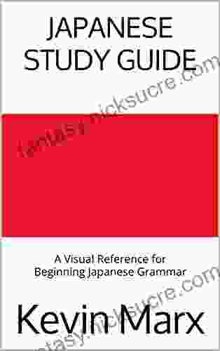 Japanese Study Guide: A Visual Reference For Beginning Japanese Grammar (Speak Japanese In 90 Days 5)