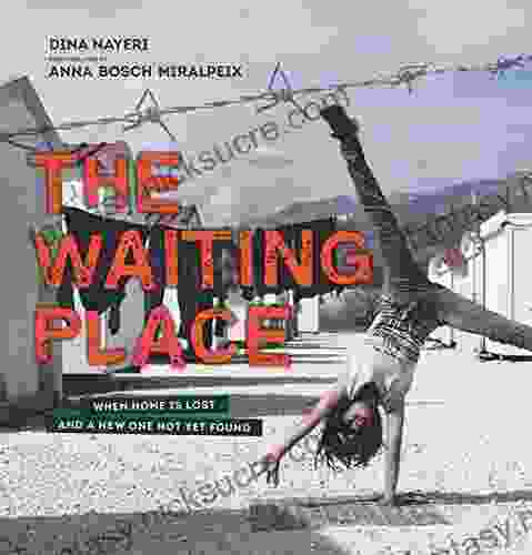 The Waiting Place: When Home Is Lost And A New One Not Yet Found