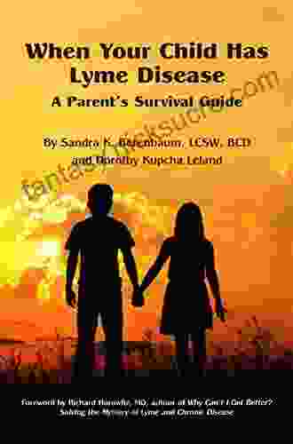 When Your Child Has Lyme Disease: A Parent S Survival Guide
